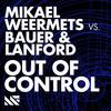 Out Of Control - Mikael Weermets&Bauer&Lanford