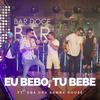 Eu Bebo, Tu Bebe (feat. Oba Oba Samba House) - Flávio Corel&Oba Oba Samba House
