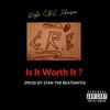 Is It Worth It (Explicit) - Kyle C.R.E Johnson