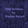 Offer Kindness - Stephen Buzzell&Stephen R Buzzell