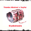 Siyabelesela - Themba Mbokazi&Sayfar