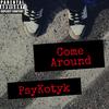 Come Around (Explicit) - Psykotyk