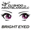 Bright Eyed (Ddei & Estate Remix Edit) - DJ Shog&Aboutblank&KLC