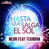 Hasta Que Salga el Sol (Radio Edit) - Neon&Teknova