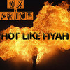 Hot Like Fiyah - MX Prime