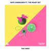 Far Away(feat. The Ready Set) - Nate VanDeusen&The Ready Set