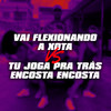 Vai Flexionando a Xota X Tu Joga pra Trás Encosta Encosta (Explicit) - DJ PH CALVIN&DJ SORRISO BXD