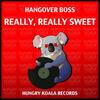Really, Really Sweet (Original Mix) - Hangover Boss