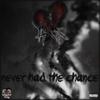 Never Had The Chance (Explicit) - KiLLA YAK