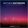 Take A Deep Breath (Original Mix) - Matthew Matheson