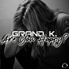 Are You Happy? - Grand K.