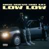 Low Low (Explicit) - Niqo Nuevo&XAY