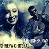 Athrangee (feat. Shreya Ghoshal) - Abhishek Ray&Shreya Ghoshal