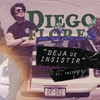 Deja de Insistir(feat. Valiente) - Diego Flores&Valiente