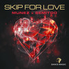 Skip for Love (Extended Mix) - Munéz&Semitoo