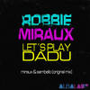 Let's Play Dadu - Robbie Miraux