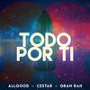 Todo por Ti - Allgood&Cestar&Gran Rah