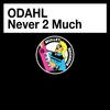 Never 2 Much - ODahl