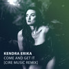 Come and Get It (Cire Music Remix) - Kendra Erika&Cire Music