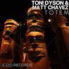 Totem (Original Mix) - Ton! Dyson&Matt Chavez
