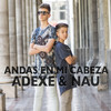 Andas en Mi Cabeza - Adexe&Nau