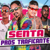 Senta Pros Traficante (Explicit) - DN o Chefe&MC Ricardinho&Lipinho Tatuador&MC LK NA VOZ