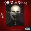 Off The Bone (Explicit) - A9e