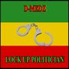 Lock Up Politician - D-Medz