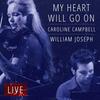 My Heart Will Go On - William Joseph&Caroline Campbell