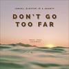 Don't Go Too Far (feat. Shanty) - Ismuki&Elexter Jr&Shanty