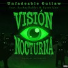 Visión Nocturna(feat. Sycksyllables & Eptos Uno) (Explicit) - Unfadeable Outlaw&SyckSyllables&Eptos Uno