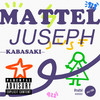 Mattel (Explicit) - Juseph&Kabasaki