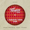 I Forgive Your Lies - Alex Parera&Xavi Pinos