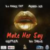 MAKE HER SAY (feat. MICHAEL ACE, BIG IMAGE & G.BATTLES) (Explicit) - B.G. Knocc Out&Michael ACE&Big Image&G.Battles