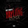 Yay Long (Remix|Explicit) - Deezy Mcduffie&Bloody Jay