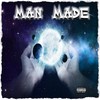 Man Made (Explicit) - Armageddon Miyers