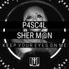 Keep Your Eyes On Me (Radio Mix) - P4sc4l&Sher M@n