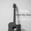 Right My Way - Pendo&Teddy Muva