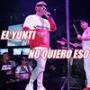 No Quiero Eso - El Yunti