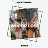 Win or Lose - Ricky Banks&Bonez