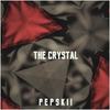 The Crystal - Pepskii