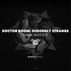 Dark Matter (Original Mix) - Doctor Boom&Suddenly Strange