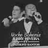 Noche Bohemia - Jerry Rivera&Anthony Santos