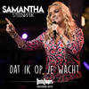 Dat Ik Op Je Wacht - Samantha Steenwijk