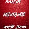 Inglewood Native (Explicit) - RallyB&White John