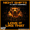 Love It Like That - Night Shift&Natty Campbell&Joshua D Wilson&Nicky D'Silva