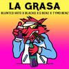 La Grasa - Blunted Vato&Tymo Benz&Blacko&G Benz