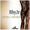 Sweetest & Tightiest - Bhy2R