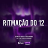 Ritmação do 12 (Explicit) - DJ NWT&Dj Rick&DJ GH3 ORIGINAL