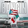 Bangin(feat. Frost Loco) (Explicit) - Macho Mil&Frost Loco